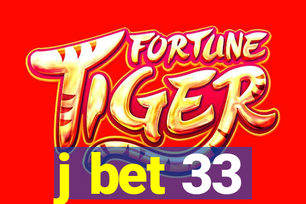j bet 33